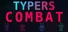 Typers Combat