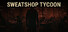 Sweatshop Tycoon