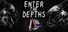 Enter the Depths