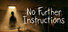 No Further Instructions