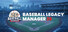 Baseball Legacy Manager 26
