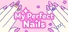 My Perfect Nails