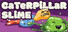 Caterpillar Slime