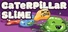 Caterpillar Slime