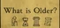 What is Older?