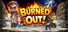 Burned Out!