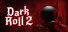 Dark Roll 2