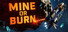 Mine or Burn