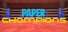 Paper Champions