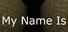 My Name Is