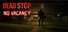 Dead Stop - No Vacancy