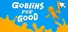 Goblins for Good