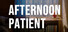 Afternoon Patient