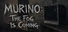 MURINO: The Fog Is Coming
