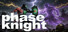phase knight