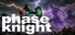 phase knight