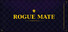 Rogue Mate