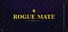 Rogue Mate