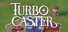 Turbo Caster