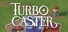 Turbo Caster