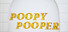 Poopy Pooper