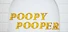 Poopy Pooper