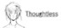 Thoughtless