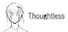 Thoughtless