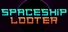 Spaceship Looter