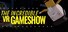 The Incredible VR Game Show