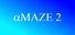 aMAZE 2