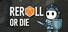 Reroll or Die