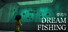 Dream Fishing