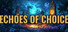 Echoes of Choice