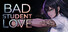 BAD STUDENT LOVE
