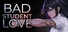 BAD STUDENT LOVE