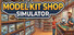 Model Kit Shop Simulator
