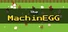 The MachinEGG