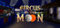 Circus of the Moon