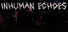 Inhuman Echoes