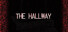 THE HALLWAY