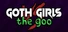Goth Girls vs The Goo