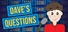 Dave's Questions
