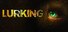 Lurking