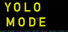 Yolo Mode
