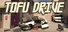 Tofu Drive