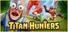 Titan Hunters