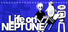 Life on NEPTUNE