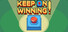 Keep On Winning!