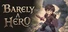 Barely a Hero